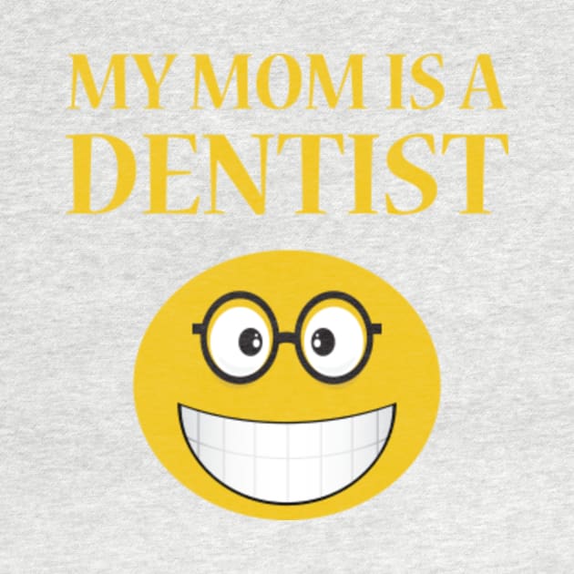 My Mom Is A Dentist by JevLavigne